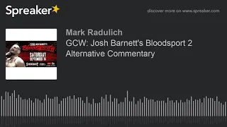 GCW: Josh Barnett's Bloodsport 2 Alternative Commentary