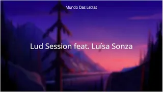 Lud Session feat. Luísa Sonza (Letra) ‹ ♫ Mundo Das Letras ♫ ›