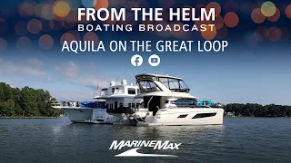 Aquila 44 Owners Great Loop Adventure | From The Helm | Boating Broadcast