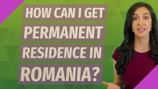 How can I get permanent residence in Romania?