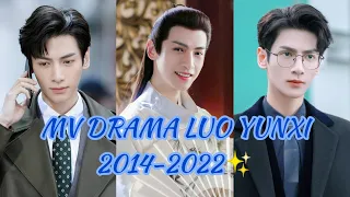 [MV]❤LIST DRAMA LUO YUNXI💕2014-2022_CHINESE Drama_Asian Drama💕✨