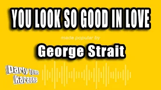 George Strait - You Look So Good In Love (Karaoke Version)