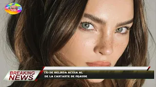 Tío de Belinda acusa al  de la cantante de fraude