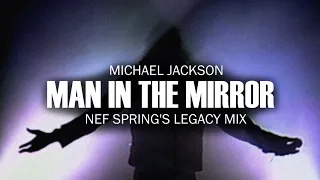 MAN IN THE MIRROR - MICHAEL JACKSON (NEF Spring's Legacy Mix)