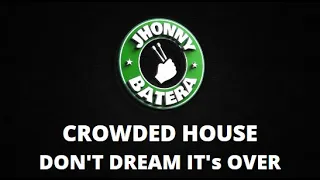 CROWDED HOUSE - DON'T DREAM IT 'S OVER ( DRUMLESS )