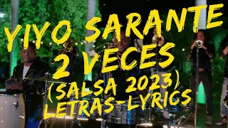 Yiyo Sarante - 2 Veces (Salsa 2023) Letras-Lyrics #quéagonía #yiyosarante #yiyosaranteagonia