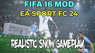 FIFA 16 MOD EA SPORT FC 24 REALISTIC SNOW GAMEPLAY