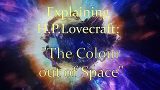 The Color Out Of Space Explained/H.P. Lovecraft
