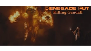 Killing Gandalf - Renegade Cut