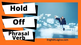 Hold Off - Phrasal Verb | How to Use Hold Off in English | Everyday English Vocabulary