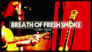 Corey Taylor - Breath Of Fresh Smoke