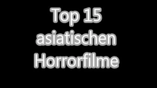 TOP 15 ASIATISCHEN HORRORFILME