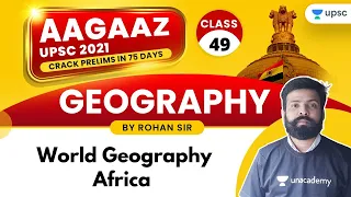AAGAAZ UPSC CSE/IAS Prelims 2021 | Geography by Rohan Sir | World Geography - Africa