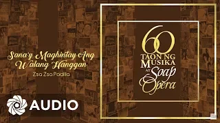 Zsa Zsa Padilla - Sana'y Maghintay Ang Walang Hanggan (Audio) 🎵 | 60 Taon Ng Musika At Soap Opera