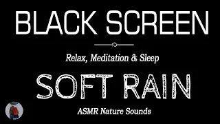 Soft RAIN Sounds for Sleeping Black Screen | Meditation & Sleep Instantly | ASMR Dark Screen