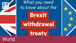 What you need to know about the Brexit withdrawal treaty