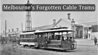 Melbourne's Forgotten Cable Trams