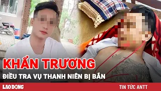 Trưa 6/6 | Công an vào cuộc khẩn trương điều tra vụ một thanh niên nghi bị bắn chết trong đêm | BLĐ