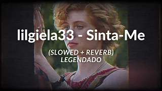 @lilgiela33 - Sinta-Me (Slowed + Reverb) | Legendado/letra (4K)