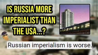 Adam Something Says Russian Imperialism is WORSE Than US Imperialism?! A Rebuttal