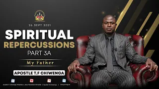 Sunday Service 26 September 2021 Apostle T.F Chiwenga - Spiritual Repercussions Part 3A - My Father.