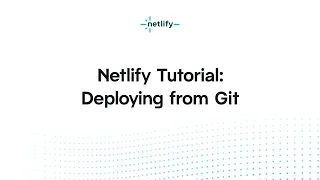 Netlify Tutorial –Deploying from Git