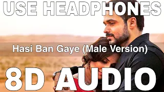 Hasi (Male Version) (8D Audio) || Hamari Adhuri Kahani || Ami Mishra || Emraan Hashmi, Vidya Balan
