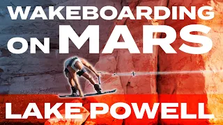 Wakeboarding on Mars - Lake Powell Trip