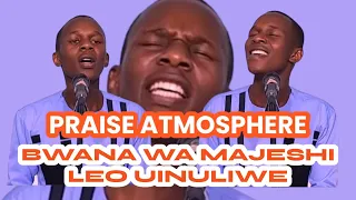 BWANA WA MAJESHI LEO UINULIWE, YESU AKIKUWEKA HURU AND YESU WASTAHILI praise Atmosphere by DANYB