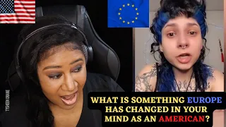 What Is Something Europe Has Change In Your Mind As An American? |American Reaction