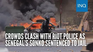 Crowds clash with riot police as Senegal's Sonko sentenced to jail