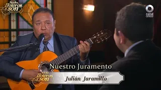 Nuestro Juramento - Julián Jaramillo - Noche, Boleros y Son