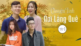 Chuyện Tình Nơi Làng Quê | Tập 1 | Phim Tình Cảm Hài Hước Gãy Media