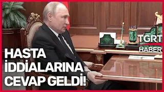 Putin'den Sağlık Sorunu İddialarına Yanıt Geldi! - TGRT Haber