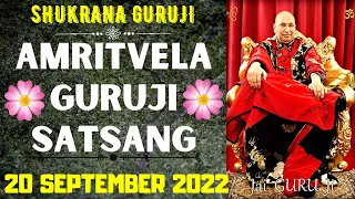 GURUJI AMRITVELA ||20 SEPTEMBER 2022||TUESDAY🙏JAI GURU JI🙏SHUKRANA GURUJI | GURUJI PARIVAAR LOVERS