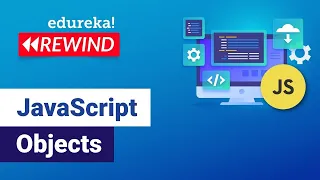 JavaScript Objects | Classes and Objects in JavaScript | JavaScript Tutorial | Edureka Rewind