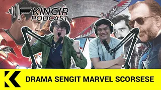 Drama Sengit Marvel Scorsese! - KINCIR Podcast