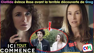 Ici tout commence (spoiler) : Clotilde évince Rose avant la terrible découverte de Greg