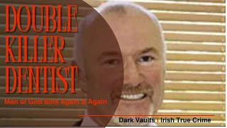 DOUBLE KILLER DENTIST | Faith leads to Murder | TRUE CRIME |