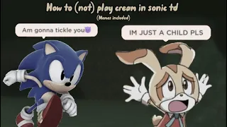 How to use cream in sonic td but with bad memes[mobile]