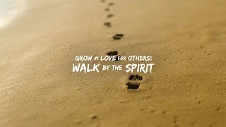 Grow in Love - Grow in Love for Others: Walk by the Spirit - Bong Saquing & Jim Whelchel