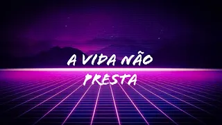 A vida não presta(Léo Jaime)letras