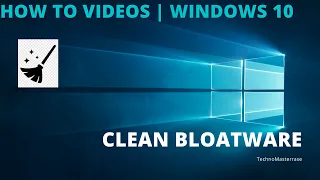 How to Debloate Windows 10