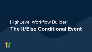 HighLevel Workflow Builder - If/Else Conditional Event