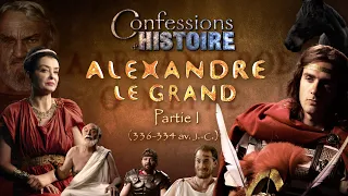 Confessions d'Histoire - Alexandre le Grand partie 1/4
