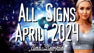 All Signs April 2024 Reading 💜 Time Stamped ✨