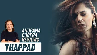 Thappad | Bollywood Movie Review by Anupama Chopra | Taapsee Pannu | Anubhav Sinha