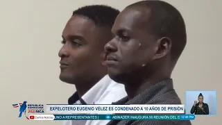 Expelotero Eugenio Vélez es condenado a 10 años de prisión