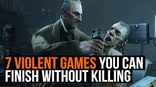 Top 7: Violent Games you can finish without killing anyone