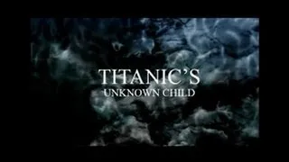 TITANIC: THE UNKNOWN CHILD - SIZZLER